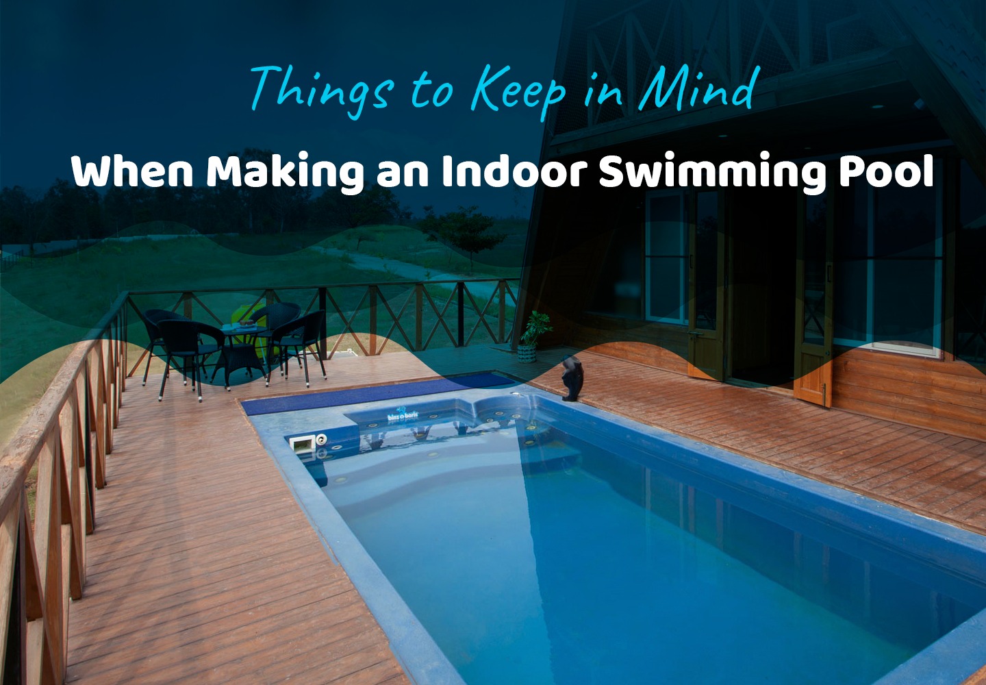 Things to Keep in Mind When Making an Indoor Swimming Pool